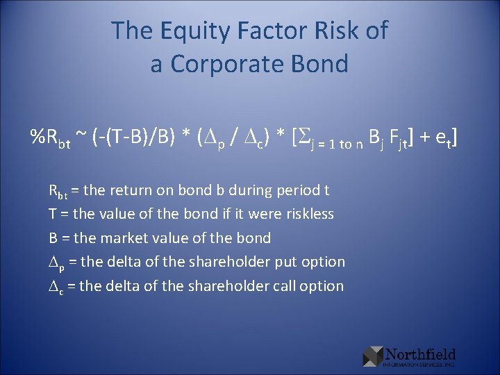 The Equity Factor Risk of a Corporate Bond %Rbt ~ (-(T-B)/B) * (Dp /