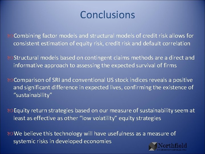 Conclusions Combining factor models and structural models of credit risk allows for consistent estimation