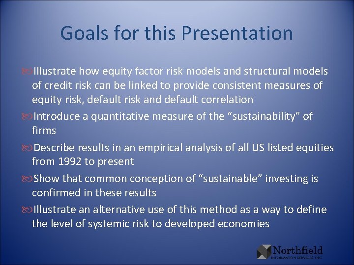 Goals for this Presentation Illustrate how equity factor risk models and structural models of