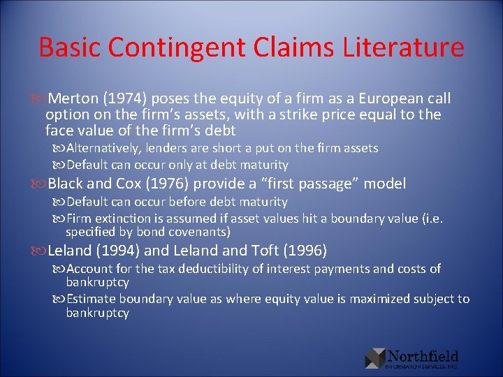 Basic Contingent Claims Literature Merton (1974) poses the equity of a firm as a