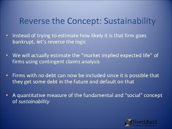 Reverse the Concept: Sustainability • Instead of trying to estimate how likely it is