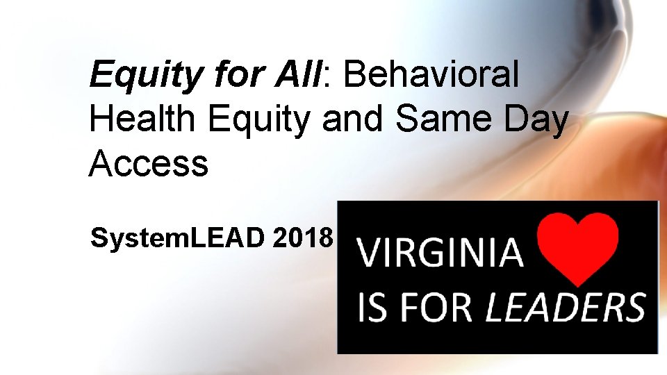 Equity for All: Behavioral Health Equity and Same Day Access System. LEAD 2018 