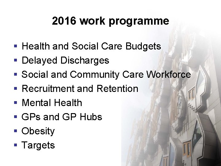 2016 work programme § § § § Health and Social Care Budgets Delayed Discharges