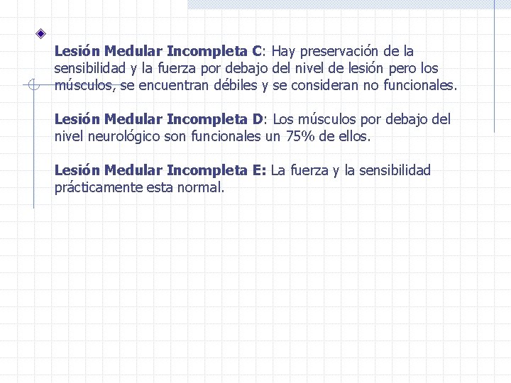 Lesión Medular Incompleta C: Hay preservación de la sensibilidad y la fuerza por debajo