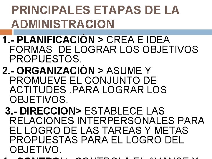 PRINCIPALES ETAPAS DE LA ADMINISTRACION 1. - PLANIFICACIÓN > CREA E IDEA FORMAS DE