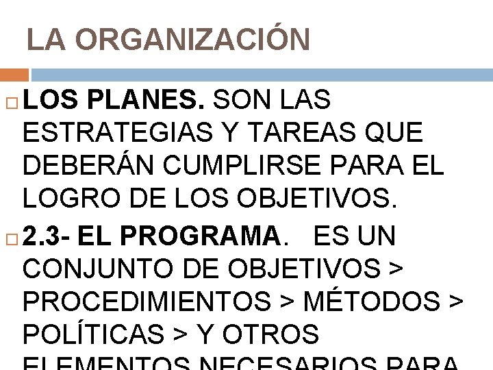 LA ORGANIZACIÓN LOS PLANES. SON LAS ESTRATEGIAS Y TAREAS QUE DEBERÁN CUMPLIRSE PARA EL