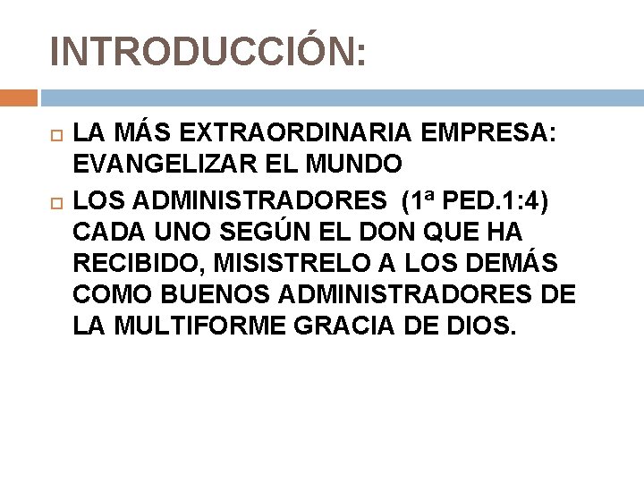 INTRODUCCIÓN: LA MÁS EXTRAORDINARIA EMPRESA: EVANGELIZAR EL MUNDO LOS ADMINISTRADORES (1ª PED. 1: 4)