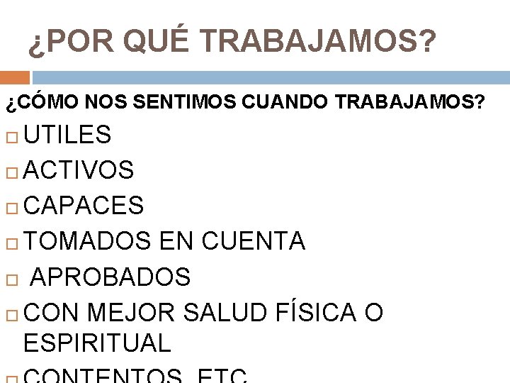 ¿POR QUÉ TRABAJAMOS? ¿CÓMO NOS SENTIMOS CUANDO TRABAJAMOS? UTILES ACTIVOS CAPACES TOMADOS EN CUENTA