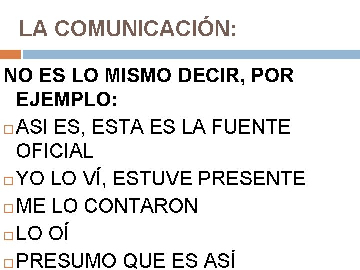 LA COMUNICACIÓN: NO ES LO MISMO DECIR, POR EJEMPLO: ASI ES, ESTA ES LA