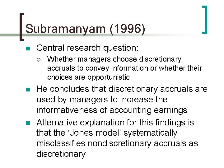 Subramanyam (1996) n Central research question: ¡ n n Whether managers choose discretionary accruals