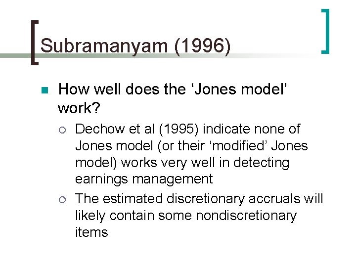 Subramanyam (1996) n How well does the ‘Jones model’ work? ¡ ¡ Dechow et