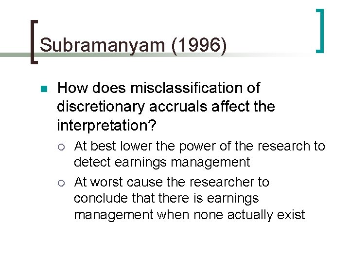 Subramanyam (1996) n How does misclassification of discretionary accruals affect the interpretation? ¡ ¡