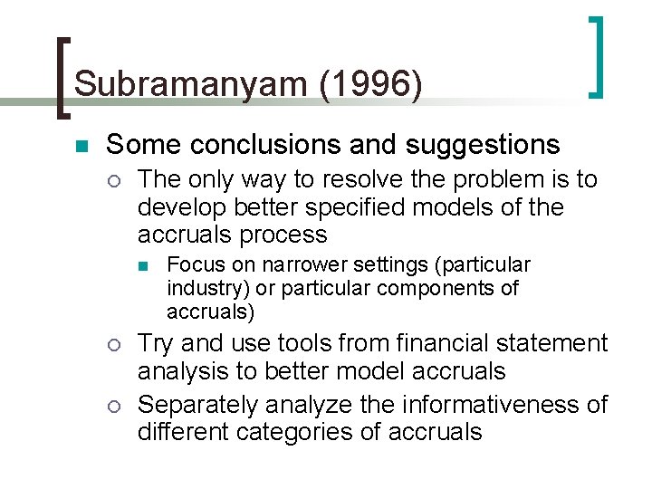 Subramanyam (1996) n Some conclusions and suggestions ¡ The only way to resolve the