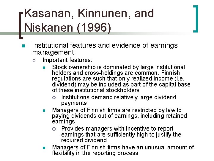 Kasanan, Kinnunen, and Niskanen (1996) n Institutional features and evidence of earnings management ¡