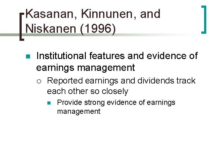 Kasanan, Kinnunen, and Niskanen (1996) n Institutional features and evidence of earnings management ¡