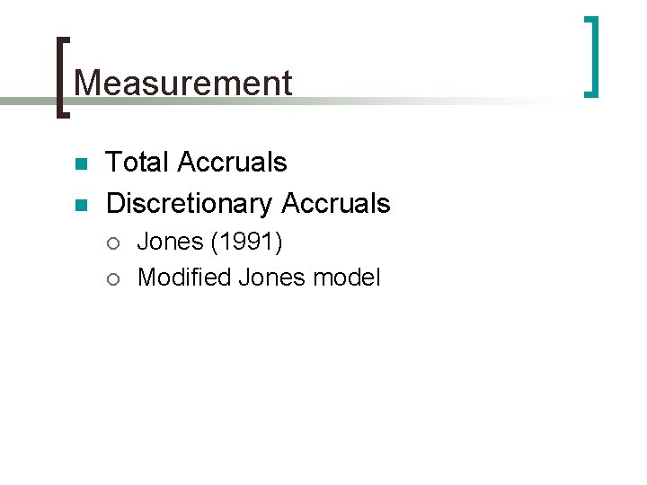 Measurement n n Total Accruals Discretionary Accruals ¡ ¡ Jones (1991) Modified Jones model