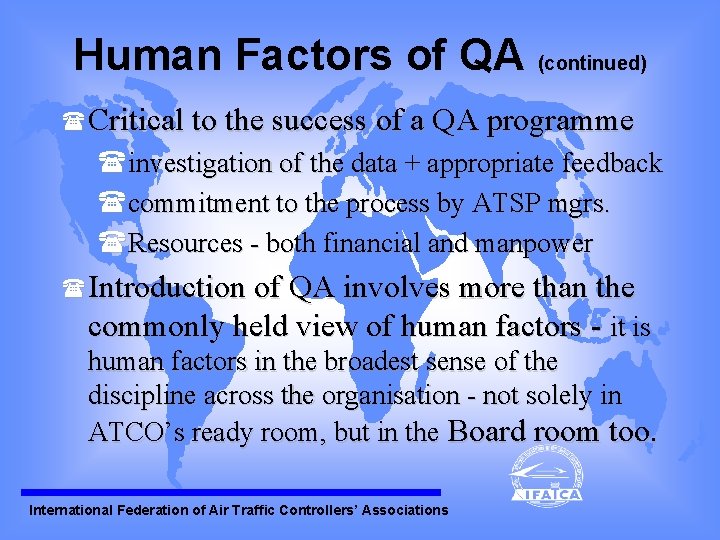 Human Factors of QA (continued) (Critical to the success of a QA programme (investigation Human Factors of QA (continued) (Critical to the success of a QA programme (investigation