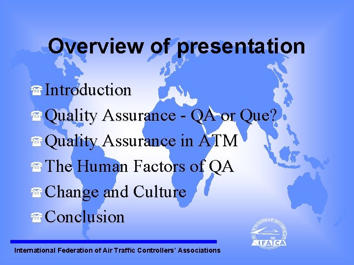 Overview of presentation (Introduction (Quality Assurance - QA or Que? (Quality Assurance in ATM Overview of presentation (Introduction (Quality Assurance - QA or Que? (Quality Assurance in ATM