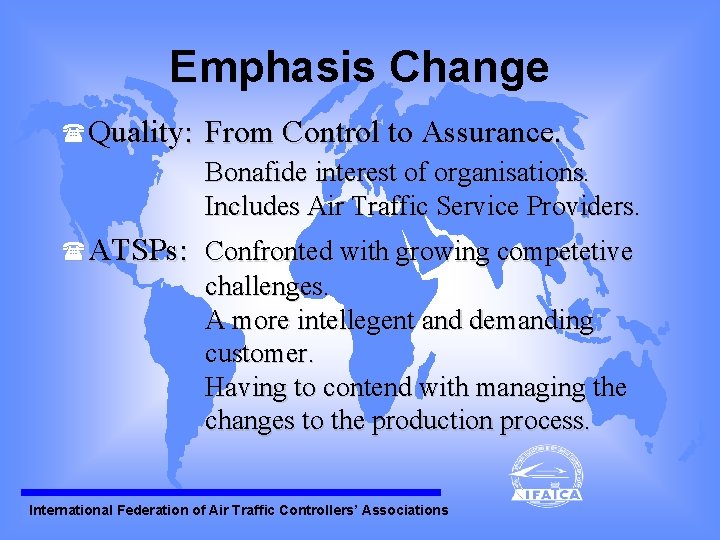 Emphasis Change (Quality: From Control to Assurance. Bonafide interest of organisations. Includes Air Traffic Emphasis Change (Quality: From Control to Assurance. Bonafide interest of organisations. Includes Air Traffic