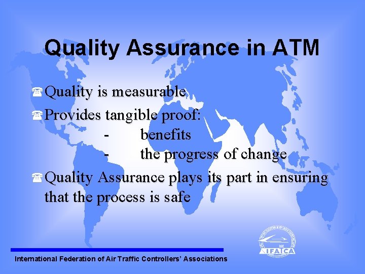 Quality Assurance in ATM (Quality is measurable (Provides tangible proof: benefits the progress of Quality Assurance in ATM (Quality is measurable (Provides tangible proof: benefits the progress of