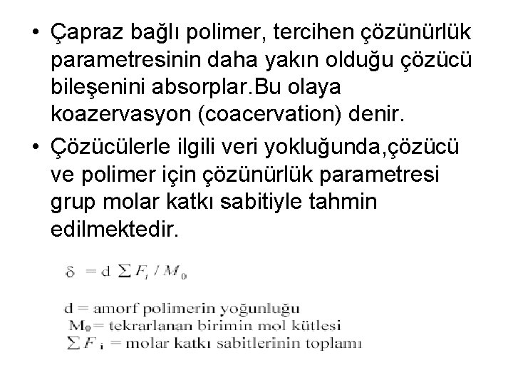  • Çapraz bağlı polimer, tercihen çözünürlük parametresinin daha yakın olduğu çözücü bileşenini absorplar.