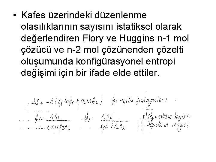  • Kafes üzerindeki düzenlenme olasılıklarının sayısını istatiksel olarak değerlendiren Flory ve Huggins n-1