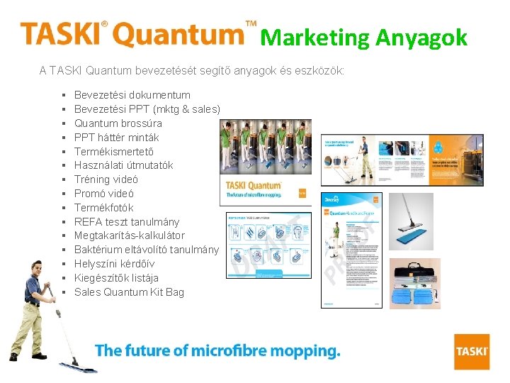 Marketing Anyagok A TASKI Quantum bevezetését segítő anyagok és eszközök: § § § §