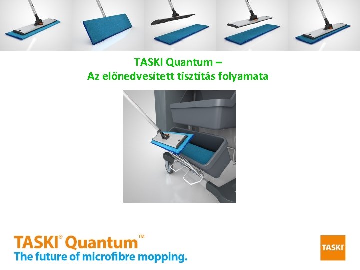 TASKI Quantum – Az előnedvesített tisztítás folyamata 