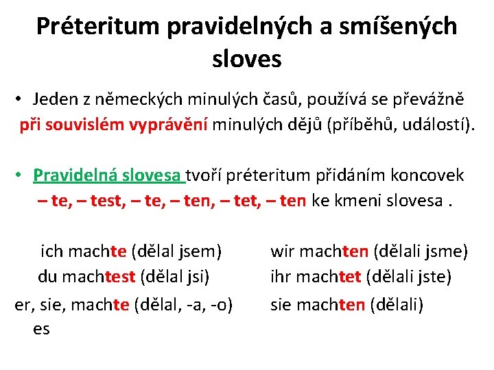 Préteritum pravidelných a smíšených sloves • Jeden z německých minulých časů, používá se převážně