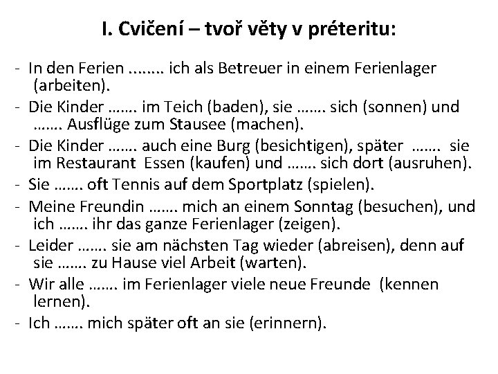 I. Cvičení – tvoř věty v préteritu: - In den Ferien. . . .