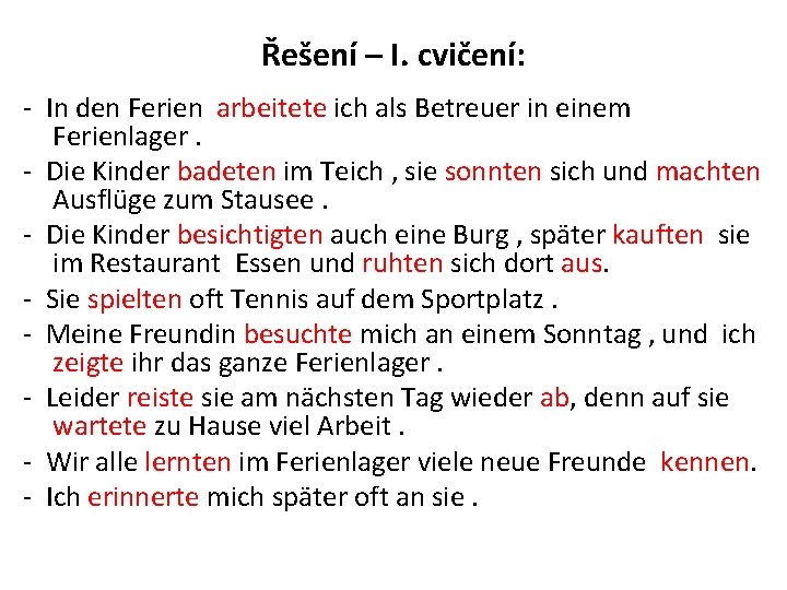 Řešení – I. cvičení: - In den Ferien arbeitete ich als Betreuer in einem