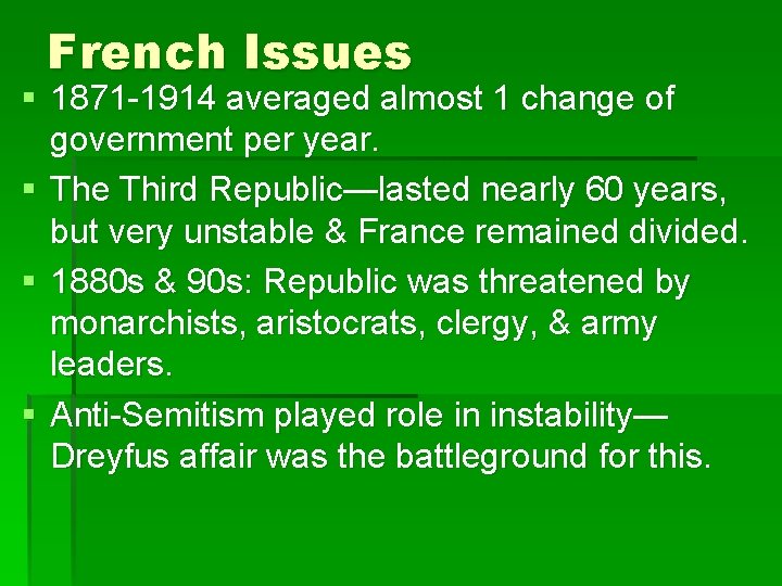 French Issues § 1871 -1914 averaged almost 1 change of government per year. §