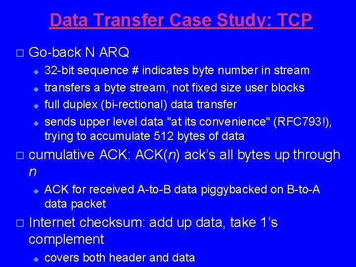 Data Transfer Case Study: TCP o Go-back N ARQ u u o cumulative ACK:
