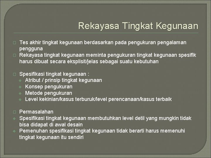 Rekayasa Tingkat Kegunaan � � Tes akhir tingkat kegunaan berdasarkan pada pengukuran pengalaman pengguna