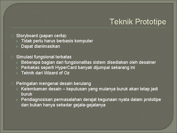 Teknik Prototipe � Storyboard (papan cerita) v Tidak perlu harus berbasis komputer v Dapat