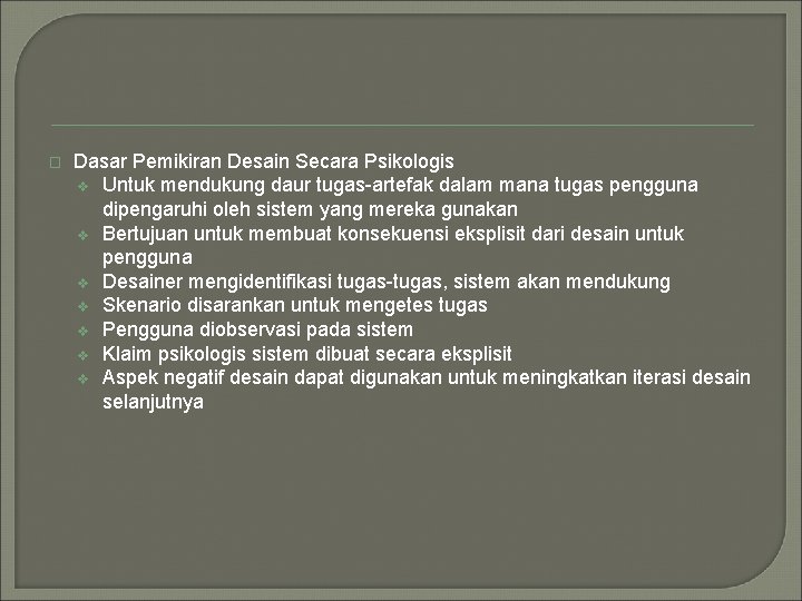 � Dasar Pemikiran Desain Secara Psikologis v Untuk mendukung daur tugas-artefak dalam mana tugas