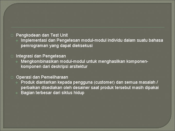 � Pengkodean dan Test Unit v Implementasi dan Pengetesan modul-modul individu dalam suatu bahasa