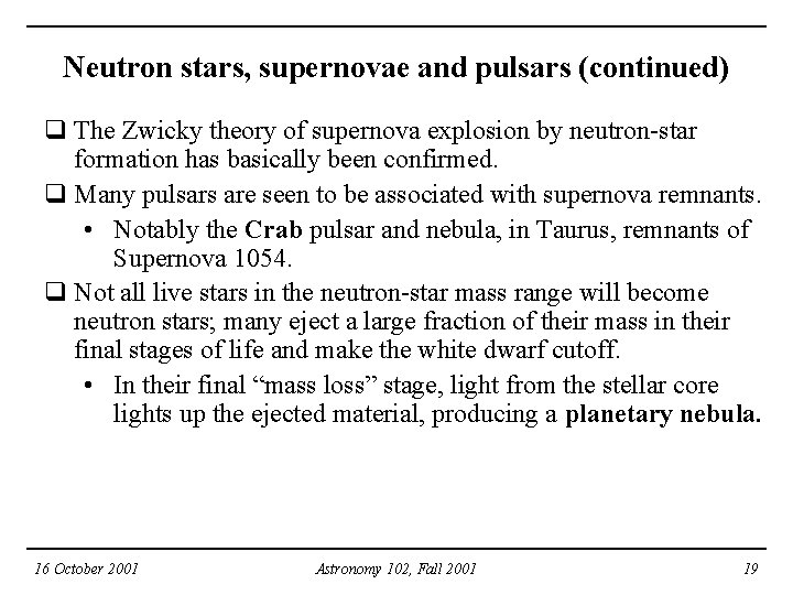 Neutron stars, supernovae and pulsars (continued) q The Zwicky theory of supernova explosion by