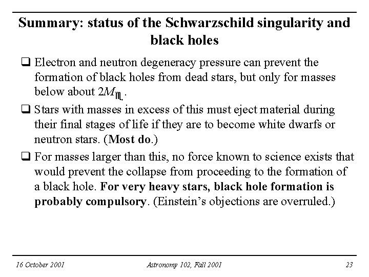 Summary: status of the Schwarzschild singularity and black holes q Electron and neutron degeneracy
