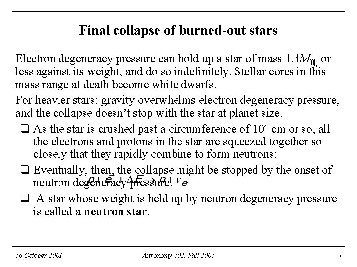 Final collapse of burned-out stars Electron degeneracy pressure can hold up a star of