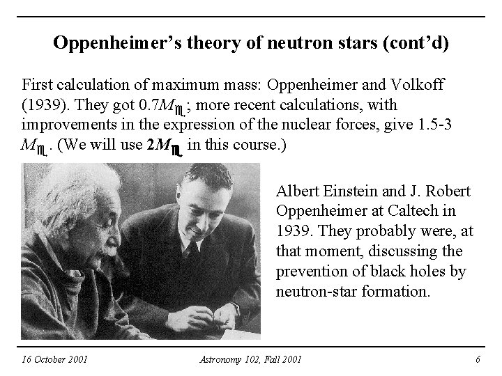 Oppenheimer’s theory of neutron stars (cont’d) First calculation of maximum mass: Oppenheimer and Volkoff