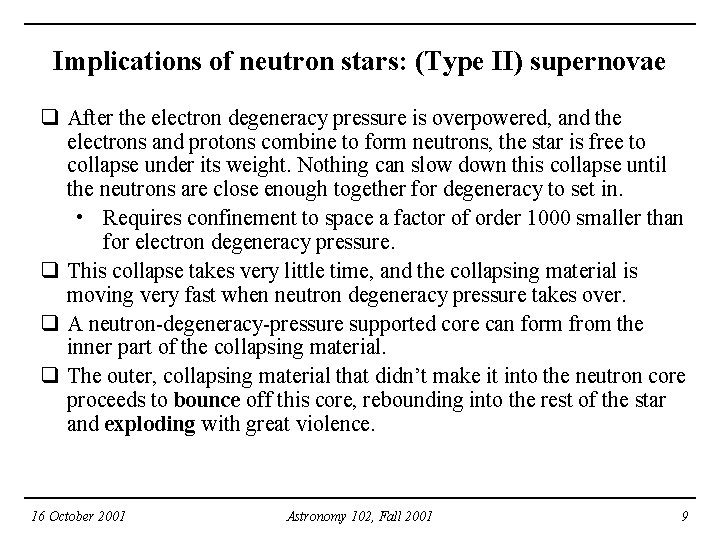 Implications of neutron stars: (Type II) supernovae q After the electron degeneracy pressure is