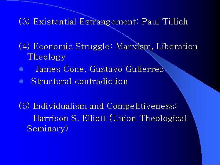 (3) Existential Estrangement: Paul Tillich (4) Economic Struggle: Marxism, Liberation Theology l James Cone,