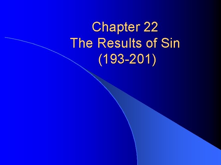 Chapter 22 The Results of Sin (193 -201) 