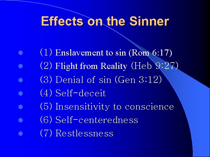 Effects on the Sinner Enslavement to sin (Rom 6: 17) l (2) Flight from