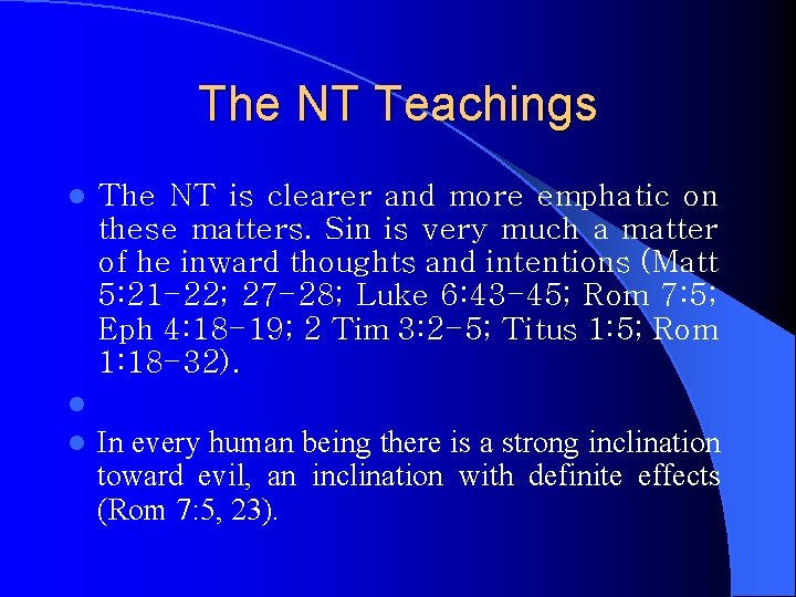 The NT Teachings l The NT is clearer and more emphatic on these matters.