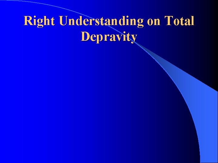 Right Understanding on Total Depravity 