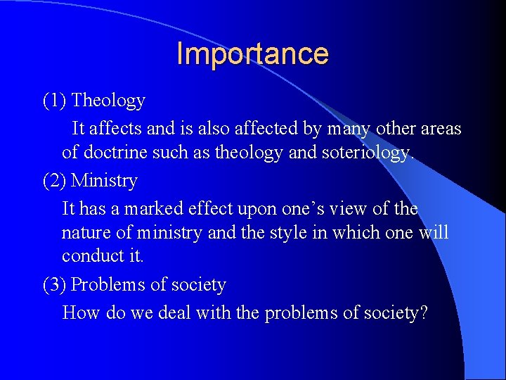 Importance (1) Theology It affects and is also affected by many other areas of
