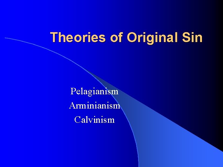 Theories of Original Sin Pelagianism Arminianism Calvinism 