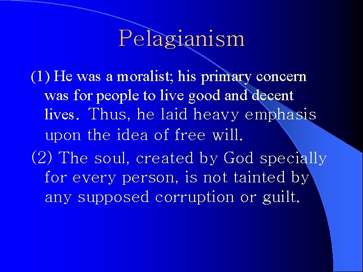 Pelagianism (1) He was a moralist; his primary concern was for people to live